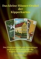 Das kleine Häuser-Orakel der Kipperkarten, das Einsteigerbuch zum Kartenlegen nach dem Häusersystem der Kipper-Wahrsagekarten Autor Zeljko Schreiner  Buch vom Autor Zeljko Schreiner bei frauentips.de vorgestellt Dieses Buch ist eine Neuerscheinung und nur über diesen Link mit Signaturs des Autors zu bestellen!